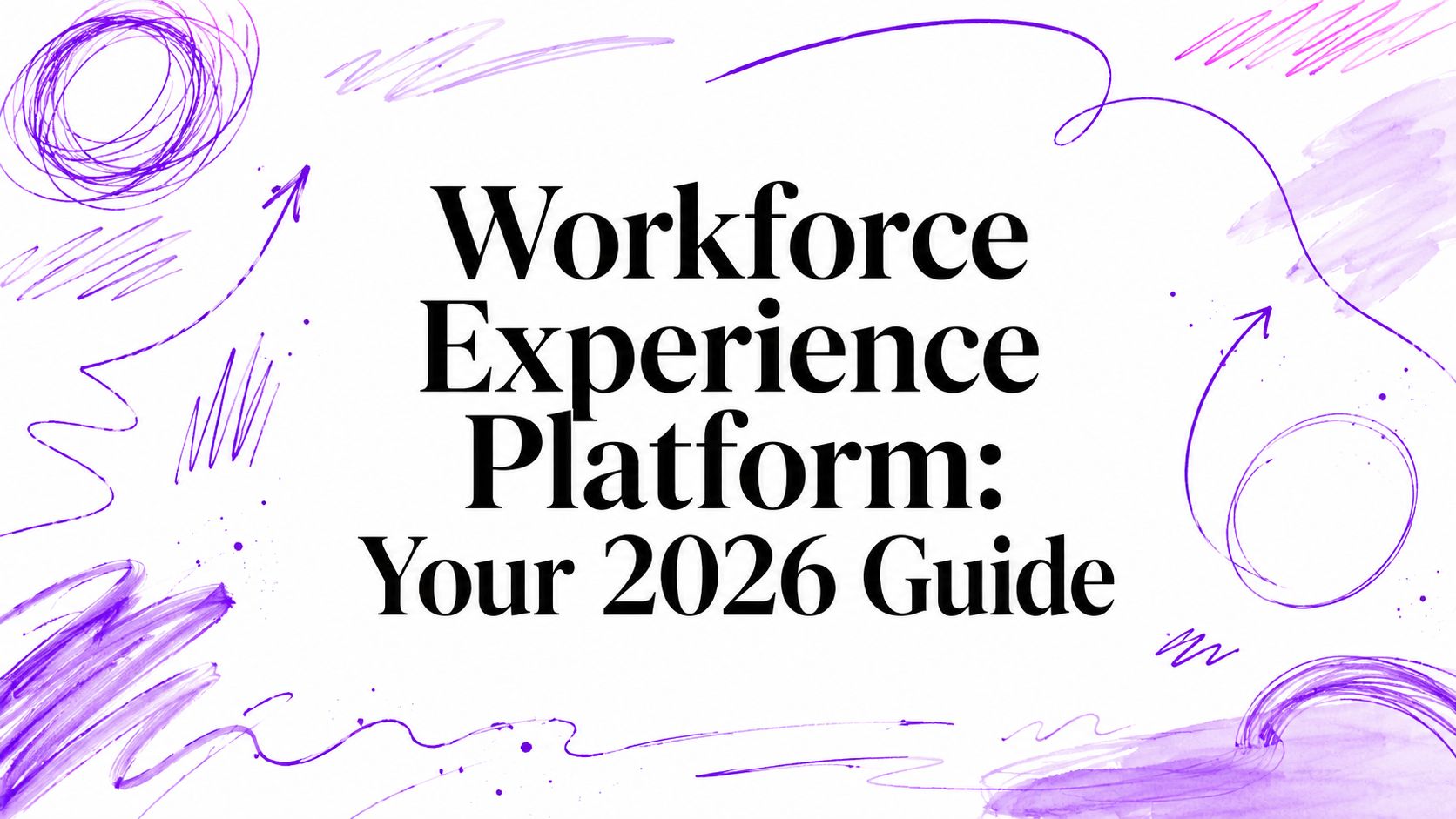 What Is a Workforce Experience Platform? Features, Benefits, and Examples
